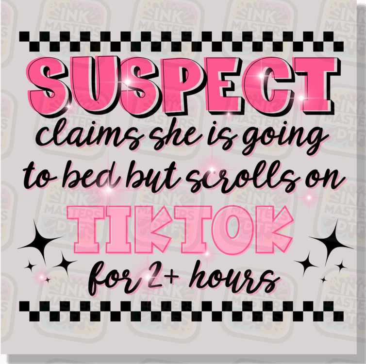 Suspect Claims She Is Going To Bed But Scrolls For Hours DTF Transfer - Ink Masters DTF