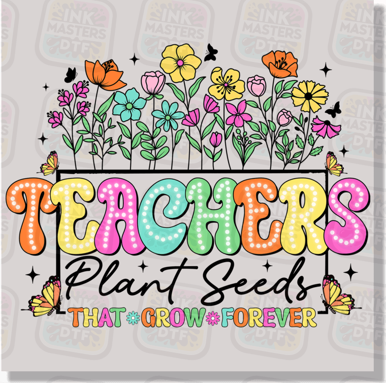 Teacher Plant Seeds DTF Transfer - Ink Masters DTF