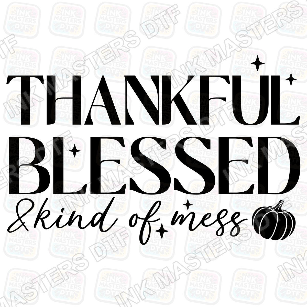 Thankful Blessed Kind Of A Mess DTF Transfer - Ink Masters DTF