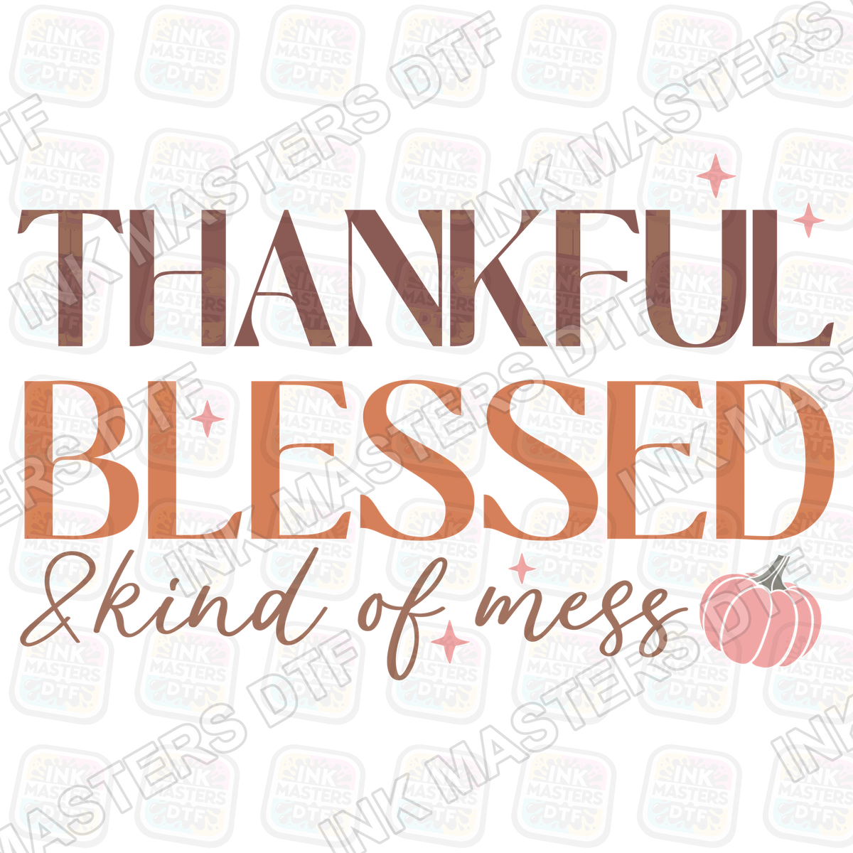 Thankful Blessed Kind Of A Mess DTF Transfer - Ink Masters DTF