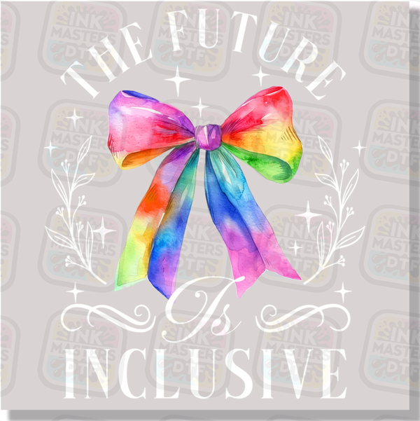 The Future Is Inclusive DTF Transfer - Ink Masters DTF