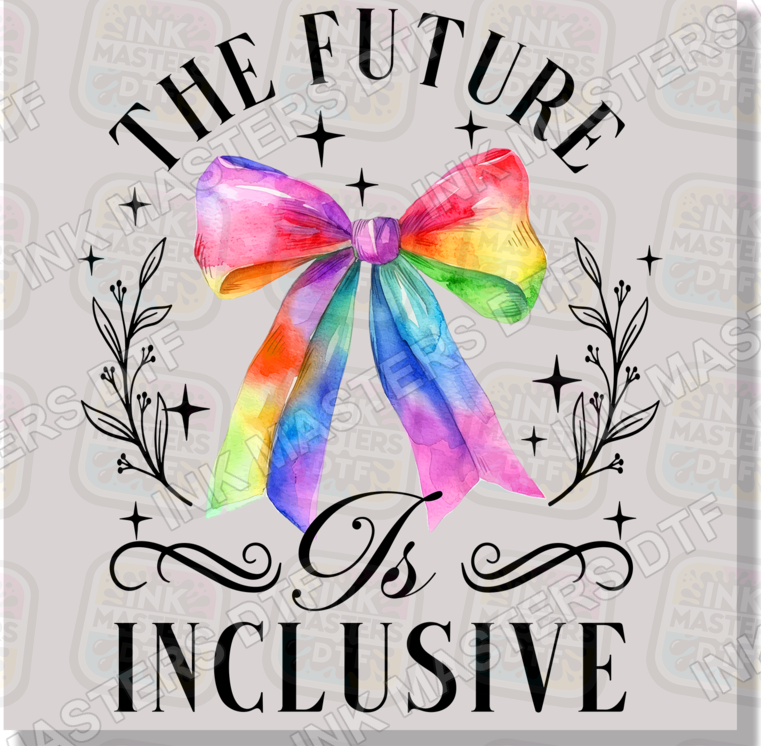 The Future Is Inclusive DTF Transfer - Ink Masters DTF