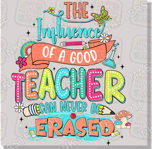 The Influence Of A Good Teacher Can Never Be Erased DTF Transfer - Ink Masters DTF