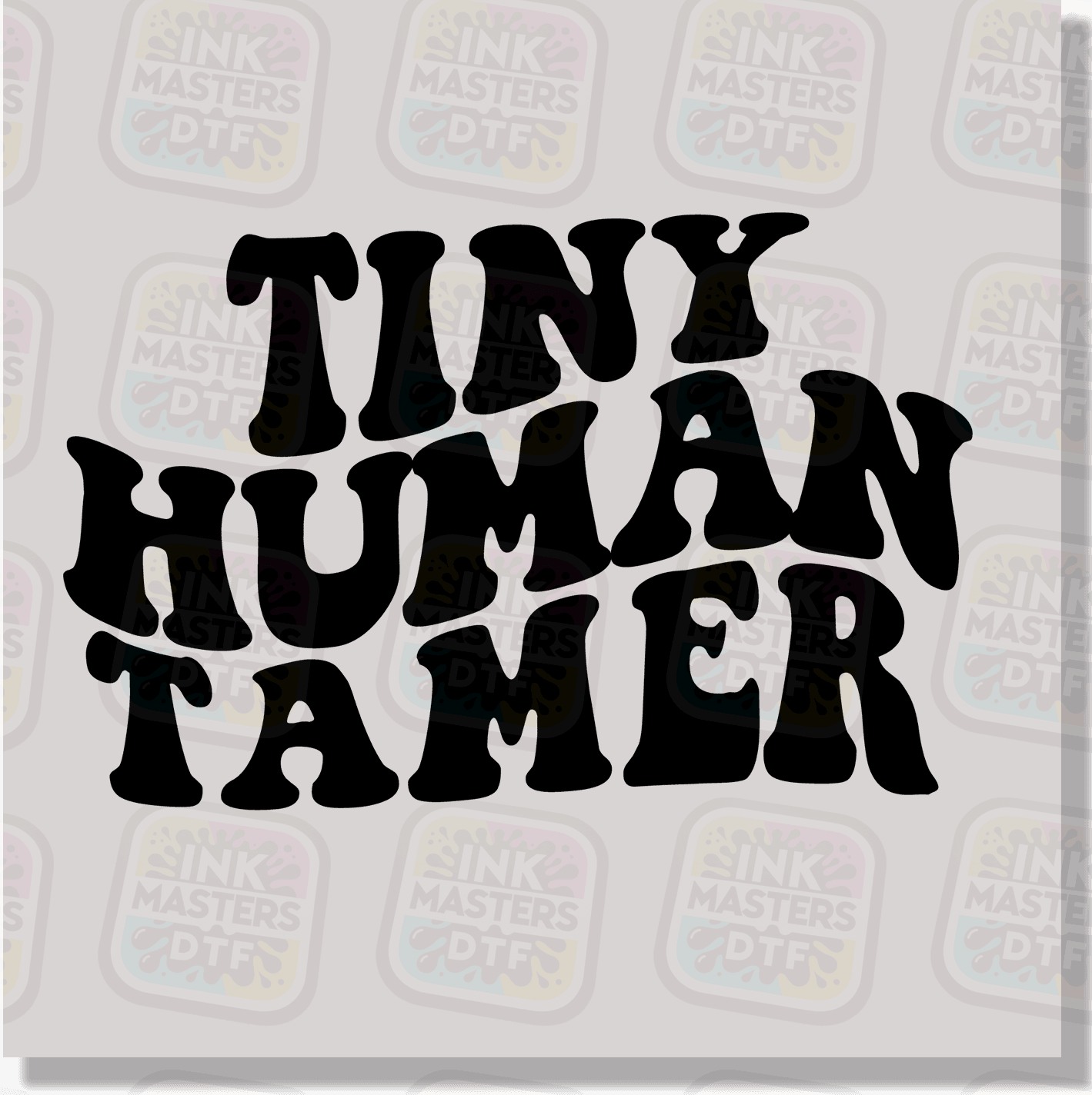 Tiny Human Tamer DTF Transfer - Ink Masters DTF