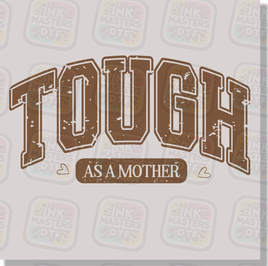 Tough As A Mother DTF Transfer - Ink Masters DTF
