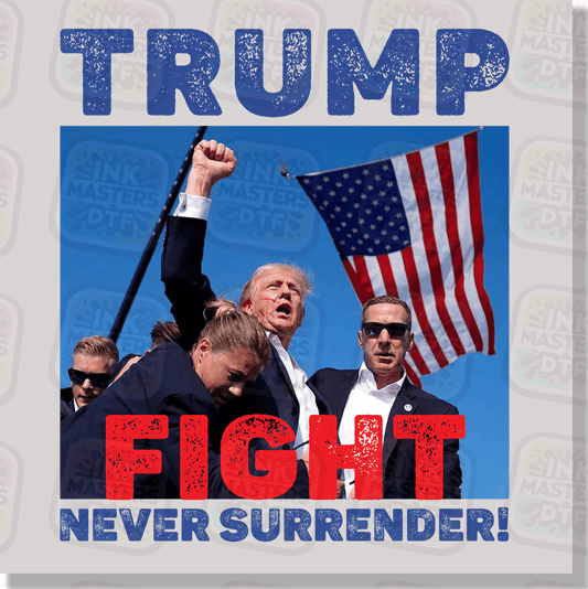 Trump President Never Surrender DTF Transfer - Ink Masters DTF