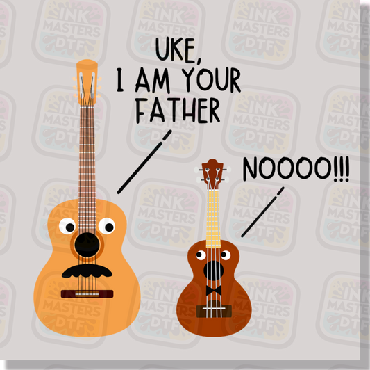 Uke I Am Your Father DTF Transfer