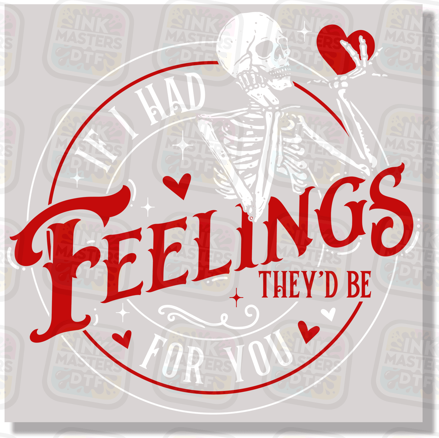 If I Had Feelings They'd Be For You Multi-Color DTF Transfer - Ink Masters DTF