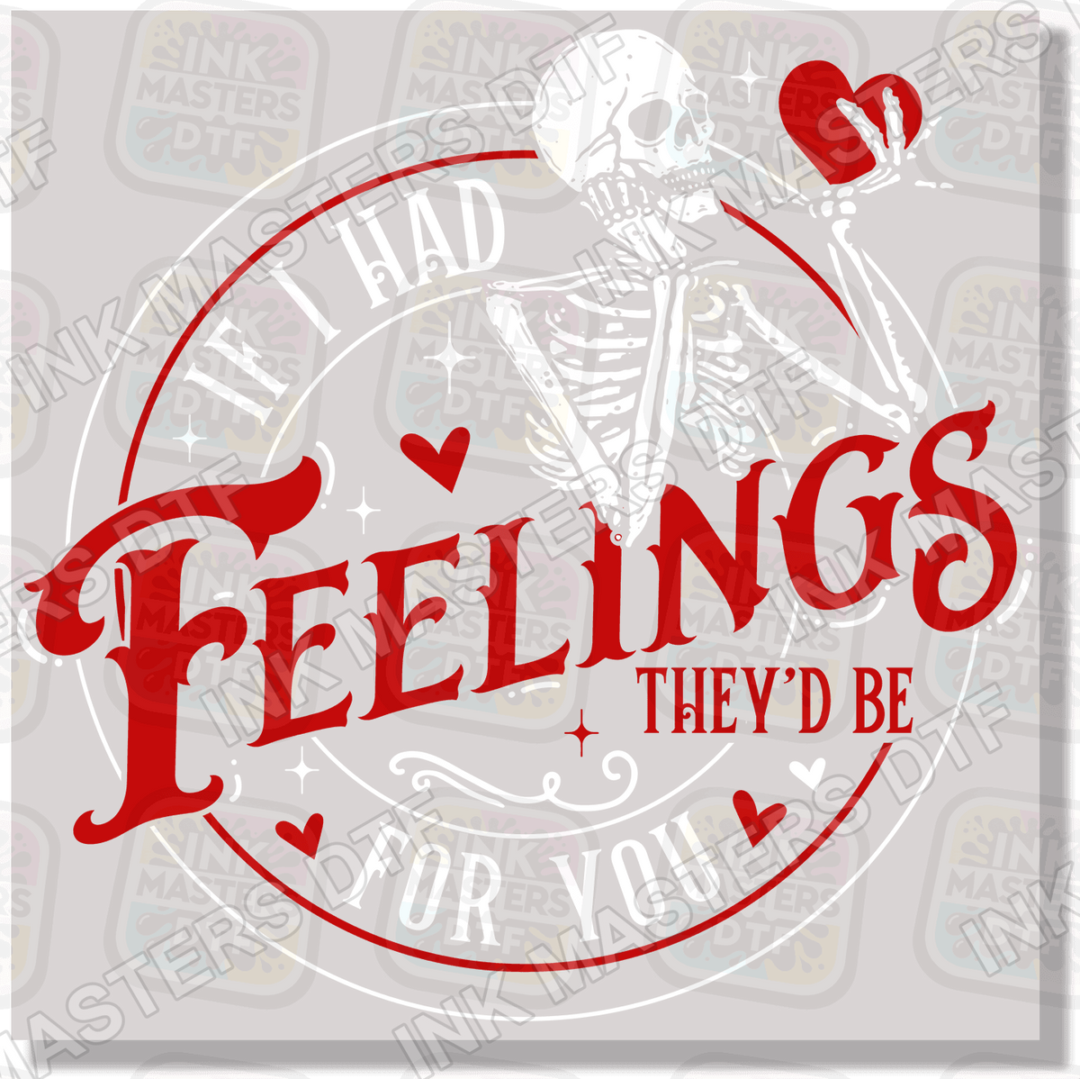 If I Had Feelings They'd Be For You Multi-Color DTF Transfer - Ink Masters DTF