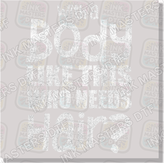 WIth A Body Like This Who Needs Hair? DTF Transfer - Ink Masters DTF