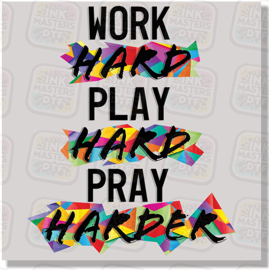 Work Hard Play Hard Pray Harder DTF Transfer - Ink Masters DTF