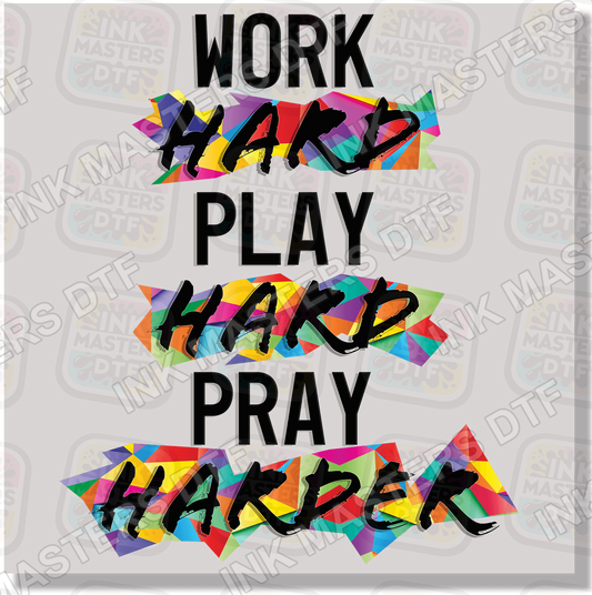 Work Hard Play Hard Pray Harder DTF Transfer - Ink Masters DTF