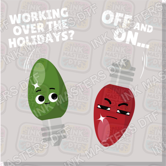 Working Over The Holidays DTF Transfer - Ink Masters DTF