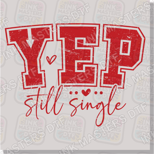 Yep Still Single DTF Transfer - Ink Masters DTF