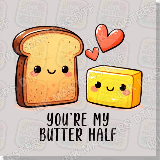 You're My Butter Half DTF Transfer - Ink Masters DTF