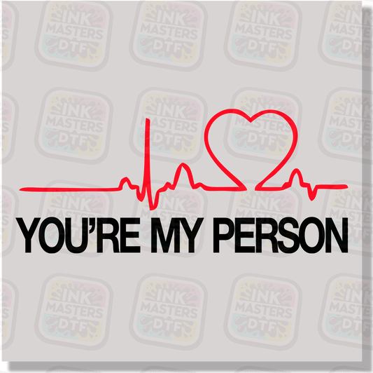 You're My Person DTF Transfer - Ink Masters DTF