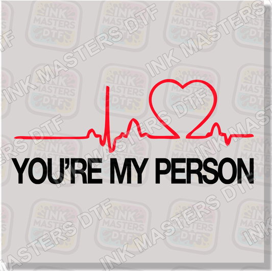You're My Person DTF Transfer - Ink Masters DTF