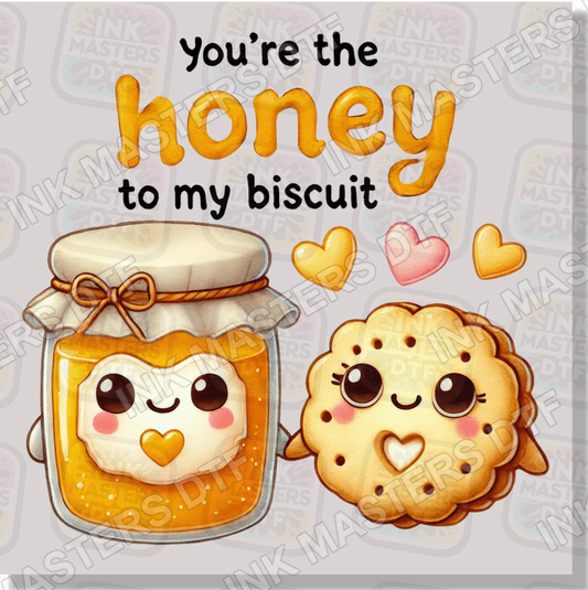You're The Honey To My Biscuit DTF Transfer - Ink Masters DTF