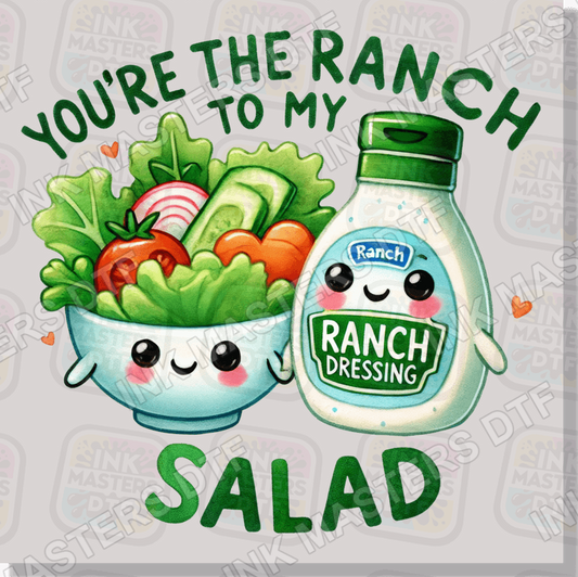 You're The Ranch To My Salad DTF Transfer - Ink Masters DTF