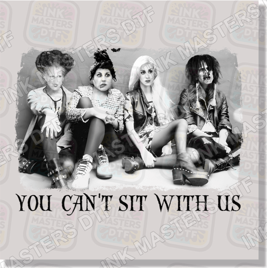 You Can't Sit With Us DTF Transfer - Ink Masters DTF