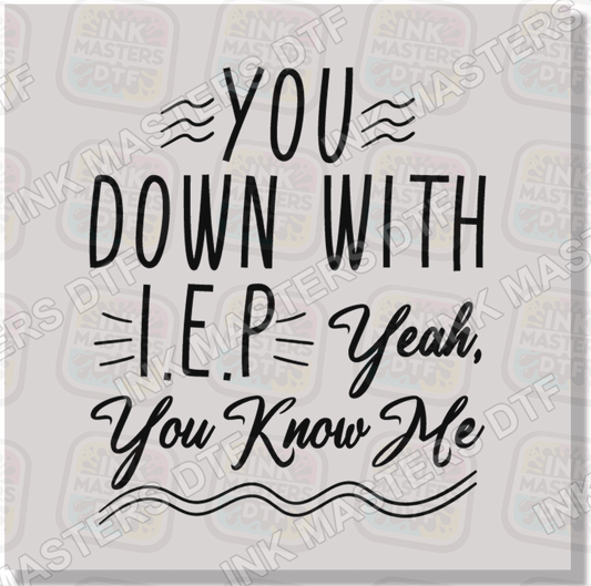 You Down With IEP Yeah You Know Me DTF Transfer - Ink Masters DTF