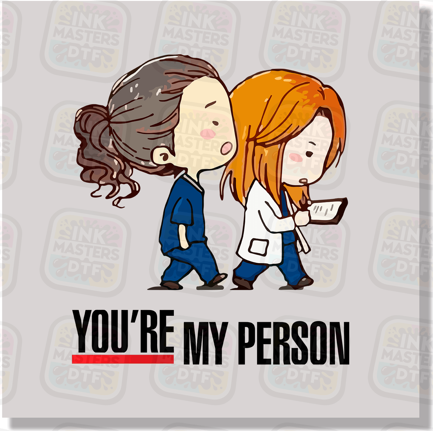 You're My Person Doctors DTF Transfer - Ink Masters DTF