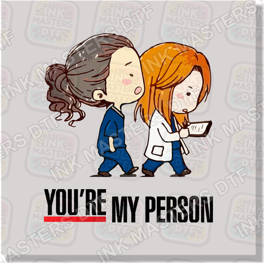 You're My Person Doctors DTF Transfer - Ink Masters DTF