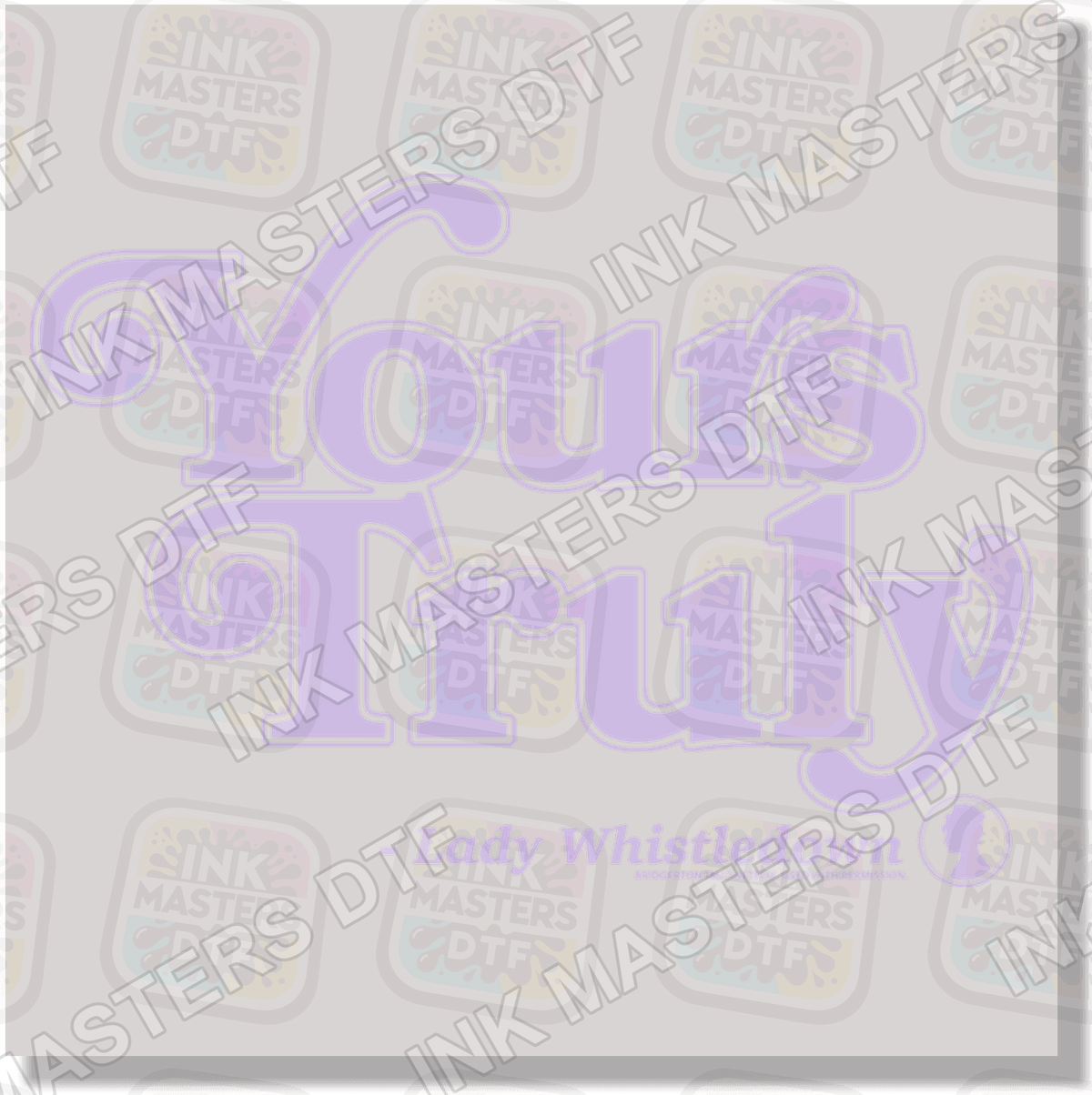 Yours Truly From DTF Transfer - Ink Masters DTF