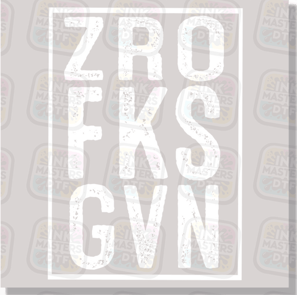 Zero Fucks Given DTF Transfer - Ink Masters DTF